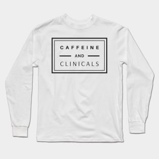 Caffeine and Clinical's black text design, would make a great gift for Nurses or other Medical Staff! Long Sleeve T-Shirt